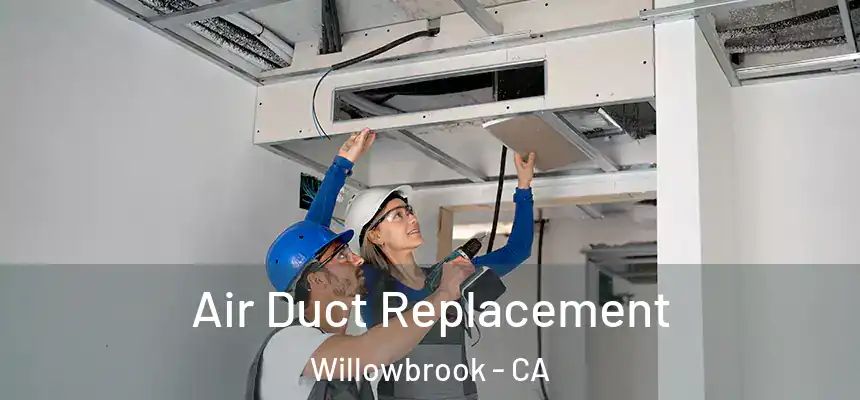  Air Duct Replacement Willowbrook - CA