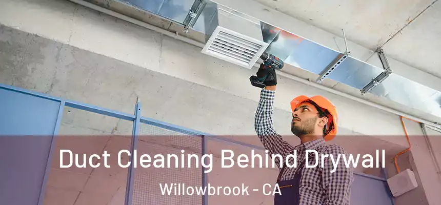  Duct Cleaning Behind Drywall Willowbrook - CA