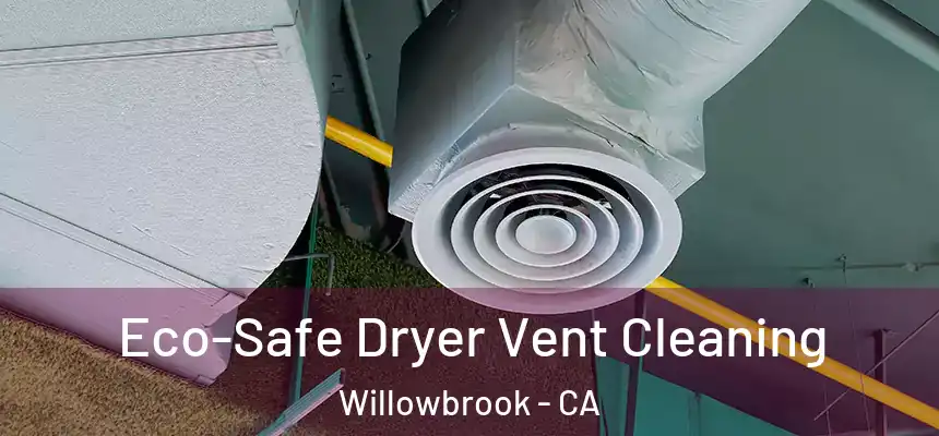  Eco-Safe Dryer Vent Cleaning Willowbrook - CA