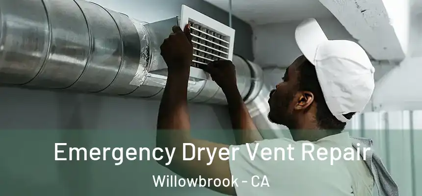  Emergency Dryer Vent Repair Willowbrook - CA