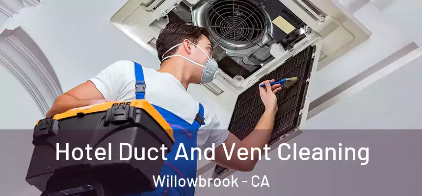  Hotel Duct And Vent Cleaning Willowbrook - CA