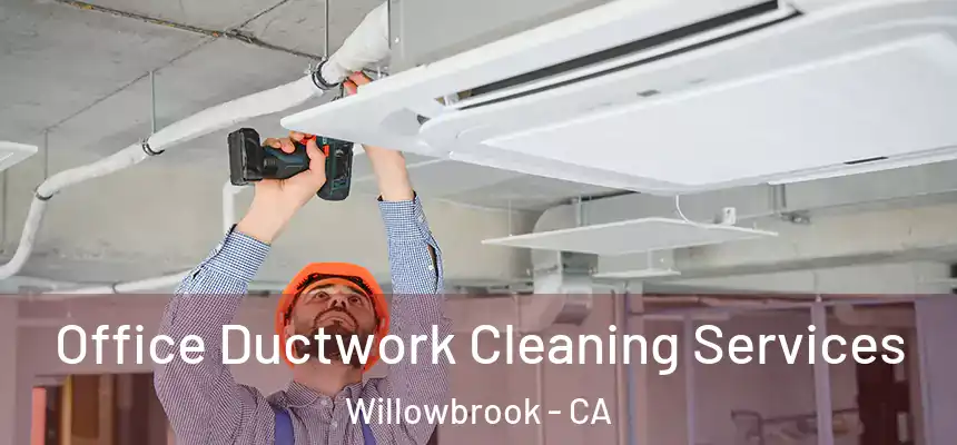  Office Ductwork Cleaning Services Willowbrook - CA