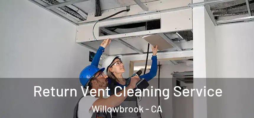  Return Vent Cleaning Service Willowbrook - CA