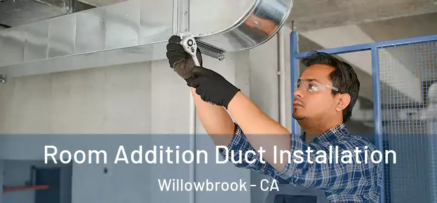  Room Addition Duct Installation Willowbrook - CA